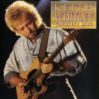 Keith Whitley - Greatest Hits